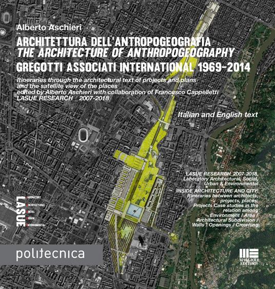 Architettura dell’antropogeografia-The architecture of anthropogeography. Gregotti Associati International 1969-2014. Ediz. bilingue - Alberto Aschieri - copertina