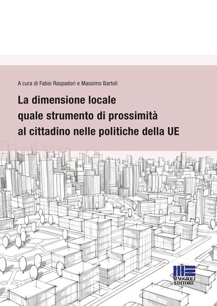 La dimensione locale quale strumento di prossimità al cittadino nelle politiche della UE - copertina