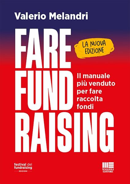 Fare fund raising. Il manuale più venduto per fare raccolta fondi. Nuova ediz. - Valerio Melandri - copertina