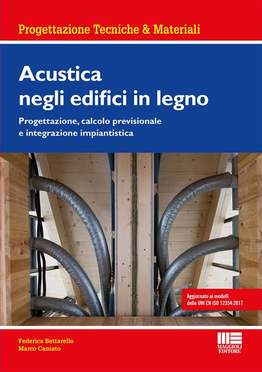 Acustica negli edifici in legno. Progettazione, calcolo previsionale e integrazione impiantistica - Federica Bettarello,Marco Caniato - copertina