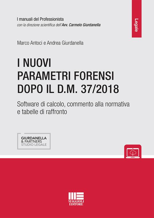 I nuovi parametri forensi dopo il D.M. 37/2018 - Andrea Giurdanella,Marco Antoci - copertina
