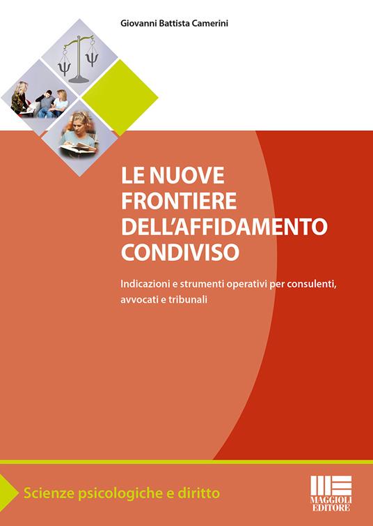 Le nuove frontiere dell'affidamento condiviso - Giovanni Battista Camerini - copertina