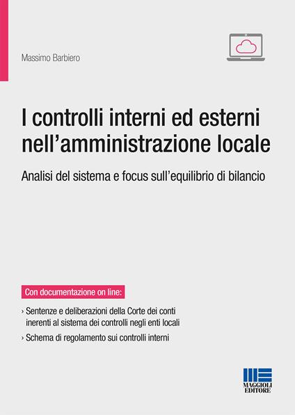 I controlli interni ed esterni nell'amministrazione locale. Analisi del sistema e focus sull'equilibrio di bilancio - Massimo Barbiero - copertina