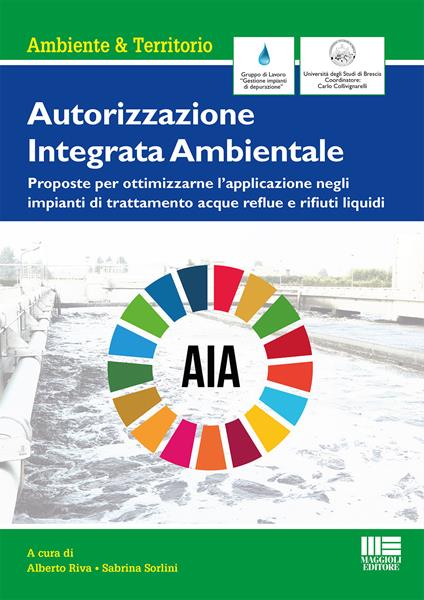 Autorizzazione Integrata Ambientale. Proposte per ottimizzarne l’applicazione negli impianti di trattamento acque reflue e rifiuti liquidi - copertina