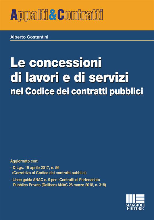 Le concessioni di lavori e di servizi nel Codice dei contratti pubblici - Alberto Costantini - copertina