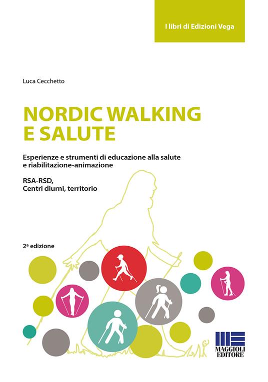 Nordic walking e salute. Esperienze e strumenti di educazione alla salute e riabilitazione-animazione. RSA-RSD, Centri diurni, territorio - Luca Cecchetto - copertina