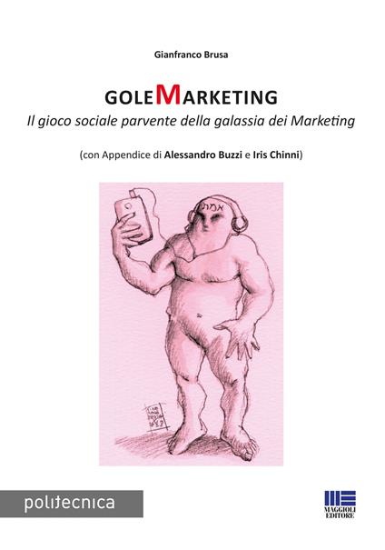 GoleMarketing. Il gioco sociale parvente della galassia dei merketing - Gianfranco Brusa - copertina