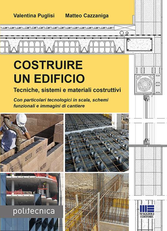 Costruire un edificio. Tecniche, sistemi e materiali costruttivi - Valentina Puglisi,Matteo Cazzaniga - copertina