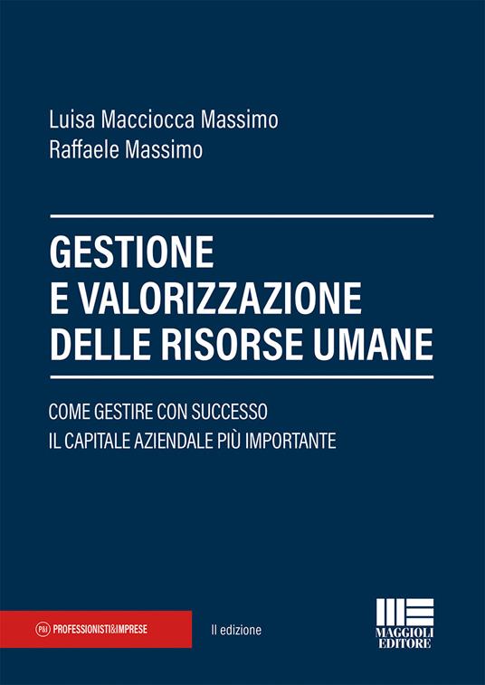 Gestione e valorizzazione delle risorse umane - Luisa Macciocca Massimo,Raffaele Massimo - copertina