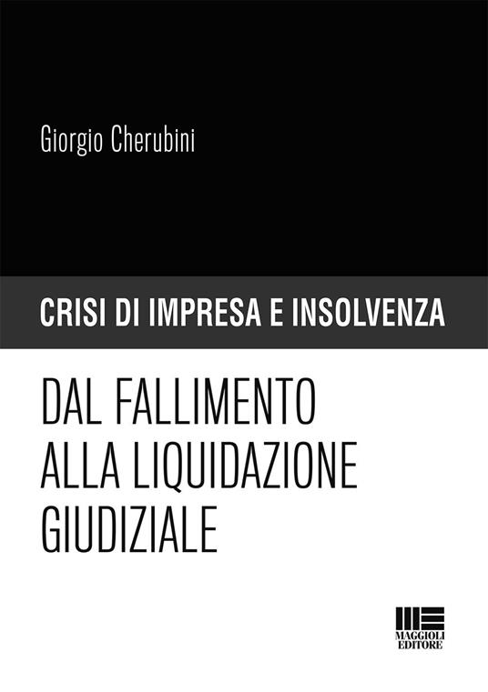 Dal fallimento alla liquidazione giudiziale - Giorgio Cherubini - copertina