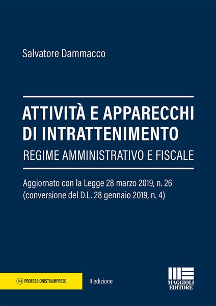 Attività e apparecchi di intrattenimento. Regime amministrativo e fiscale - Salvatore Dammacco - copertina