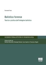 Balistica forense. Teoria e pratica dell'indagine balistica