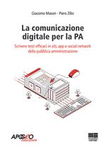 La comunicazione digitale per la PA. Scrivere testi efficaci in siti, app e social network della pubblica amministrazione