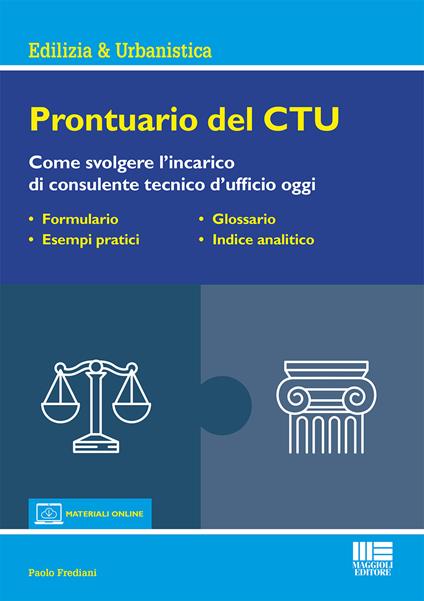 Prontuario del CTU. Come svolgere l'incarico di consulente tecnico d'ufficio oggi. Con aggiornamento online - Paolo Frediani - copertina