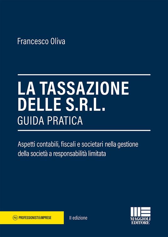 La tassazione delle Srl. Guida pratica - Francesco Oliva - copertina