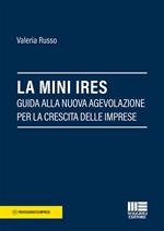 La mini IRES. Guida alla nuova agevolazione per la crescita delle imprese