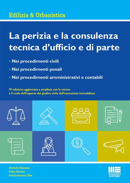 La perizia e la consulenza tecnica d'ufficio e di parte - Romolo Balasso,Pierfrancesco Zen,Elisa Berton - copertina