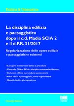 La disciplina edilizia e paesaggistica dopo il c.d Madia SCIA 2 e il d.P.R. 31/2017. Regolarizzazione delle opere edilizie e paesaggistiche esistenti