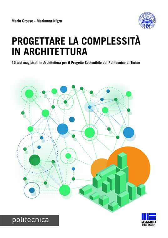 Progettare la complessità in architettura. Ediz. italiana e inglese - Mario Grosso,Marianna Nigra - copertina