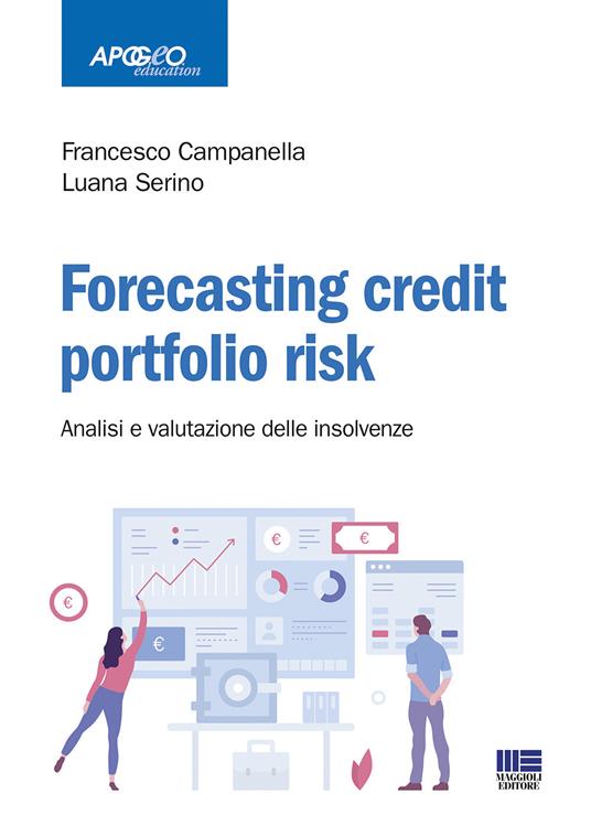 Forecasting credit fortfolio risk. Analisi e valutazioni delle insolvenze - Francesco Campanella,Luana Serino - copertina