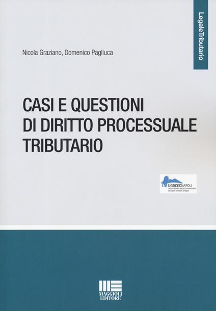 Casi e questioni di diritto processuale tributario - Nicola Graziano,Domenico Pagliuca - copertina