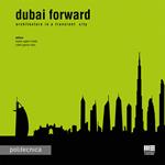 Dubai forward. Architecture in a transient city