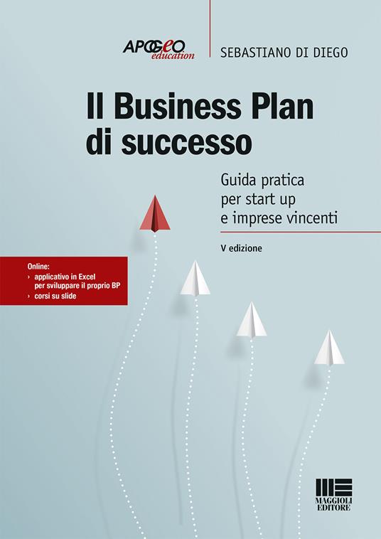 Il business plan di successo. Guida pratica per start-up e imprese vincenti - Sebastiano Di Diego - copertina