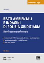 Reati ambientali e indagini di polizia giudiziaria. Manuale operativo con formulario