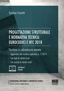 Progettazione strutturale e normativa tecnica: Eurocodici e NTC 2018. Strutture in calcestruzzo armato. Con Contenuto digitale per accesso online