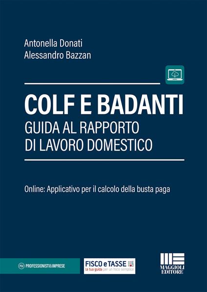 Colf e badanti. Guida al rapporto di lavoro domestico - Antonella Donati,Alessandro Bazzan - copertina