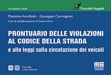 Prontuario delle violazioni al codice della strada e alle leggi sulla circolazione dei veicoli - Massimo Ancillotti,Giuseppe Carmagnini - copertina