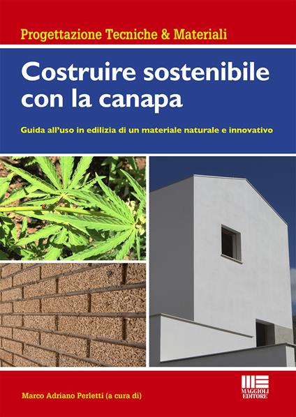 Costruire sostenibile con la canapa. Guida all'uso in edilizia di un materiale naturale e innovativo - copertina