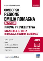 Concorso Regione Emilia Romagna 447 posti. Prova preselettiva. Manuale e quiz di logica e cultura generale. Con software di simulazione