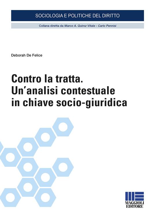 Contro la tratta. Un’analisi contestuale in chiave socio-giuridica - Deborah De Felice - copertina