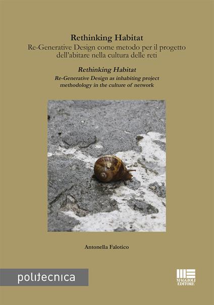 Rethinking habitat. Re-generative design come metodo per il progetto dell’abitare nella cultura delle reti. Ediz. italiana e inglese - Antonella Falotico - copertina