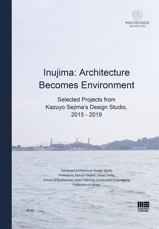 Inujima: Architecture becomes environment. Selected projects from Kazuyo Sejima's design studio (2015-2019) - Kazuyo Sejima - copertina