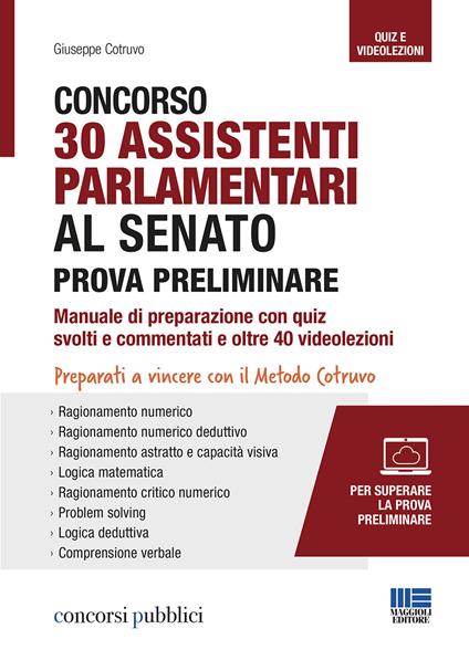 Concorso 30 assistenti parlamentari al senato. Prova preliminare. Manuale di preparazione con quiz svolti e commentati e oltre 40 videolezioni. Con software di simulazione. Con Video - Giuseppe Cotruvo - copertina