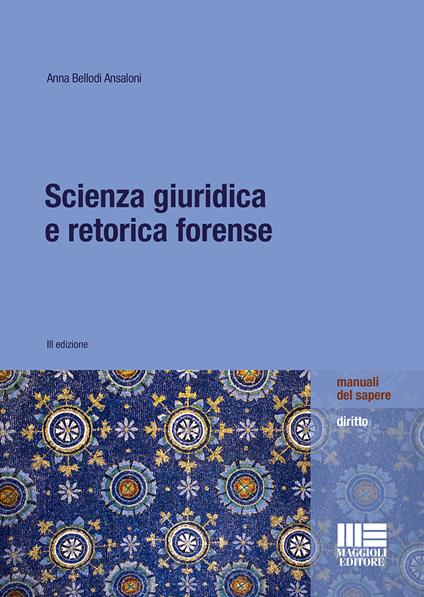 Scienza giuridica e retorica forense - Anna Bellodi Ansaloni - copertina