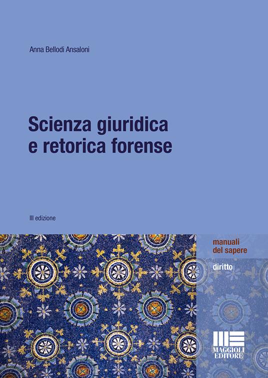 Scienza giuridica e retorica forense - Anna Bellodi Ansaloni - copertina