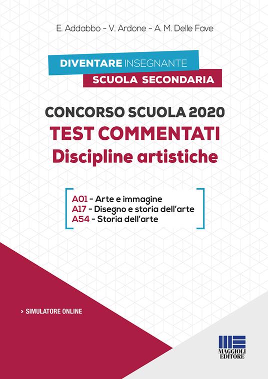 Concorso scuola 2020. Test commentati. Discipline artistiche. Con software di simulazione - Esmeralda Addabbo,Viola Ardone,Adele M. Delle Fave - copertina