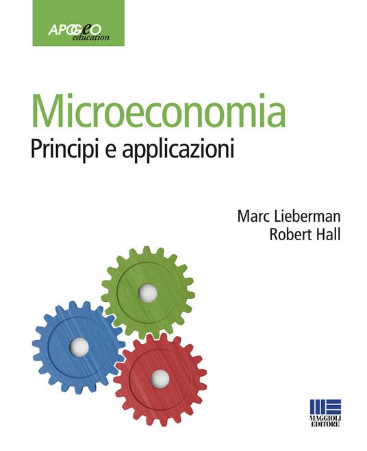 Microeconomia. Principi e applicazioni - Marc Lieberman,Robert E. Hall - copertina