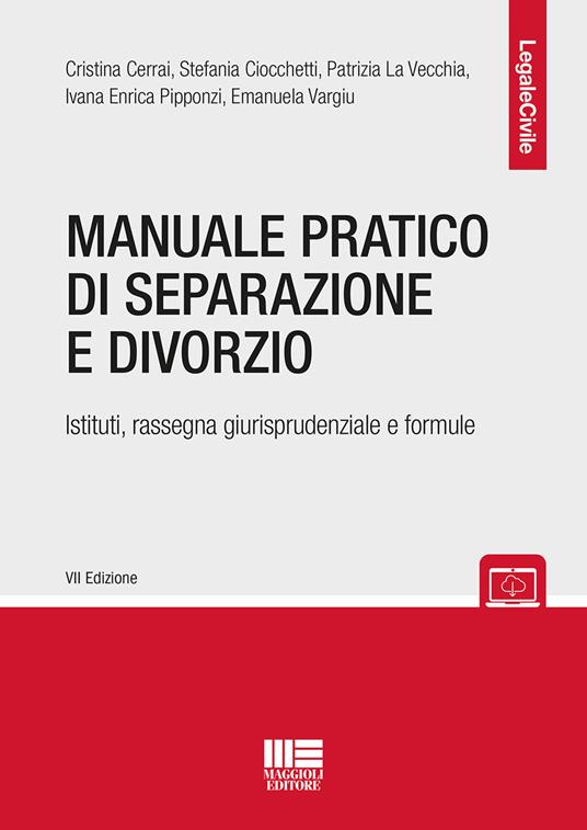 Manuale pratico di separazione e divorzio. Istituti, rassegna giurisprudenziale e formule - Cristina Cerrai,Stefania Ciocchetti,Patrizia La Vecchia - copertina