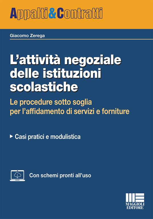 L'attività negoziale delle istituzioni scolastiche. Le procedure sotto soglia per l'affidamento di servizi e forniture. Casi pratici e modulistica - Giacomo Zerega - copertina