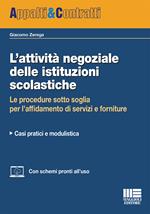 L' attività negoziale delle istituzioni scolastiche. Le procedure sotto soglia per l'affidamento di servizi e forniture. Casi pratici e modulistica