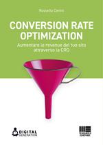 Conversion Rate Optimization. Aumentare le revenue del tuo sito attraverso la CRO