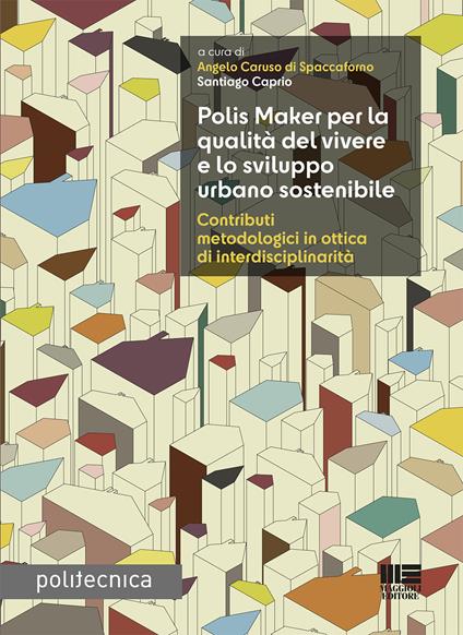 Polis Maker per la qualità del vivere e lo sviluppo urbano sostenibile. Contributi metodologici in ottica di interdisciplinarità - copertina