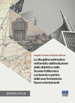 La disciplina estimativa nell'ambito dell'evoluzione della didattica nella Scuola Politecnica Lombarda a partire dalla sua fondazione. Nuovi orientamenti
