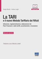 La TARI e il nuovo metodo tariffario dei rifiuti. Istituzione, regolamentazione, elaborazione dei piani finanziari e delle tariffe, accertamento e riscossione. Con espansione online