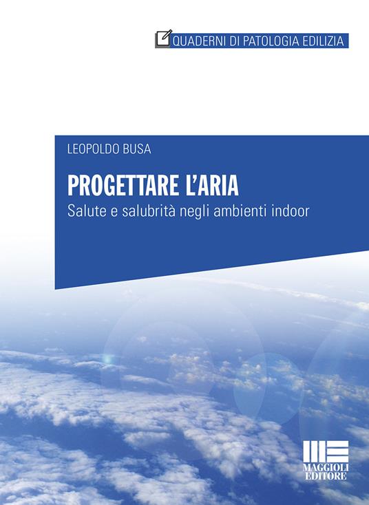 Progettare l'aria. Salute e salubrità negli ambienti indoor - Leopoldo Busa - copertina