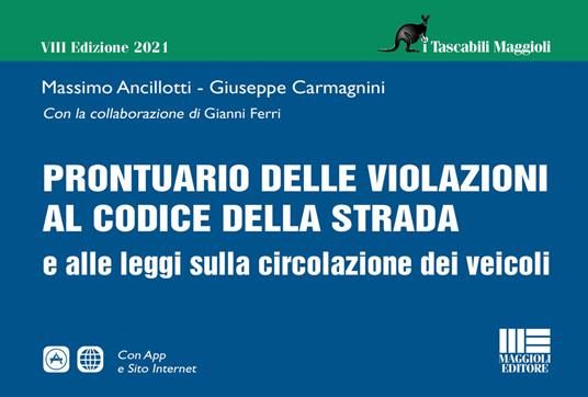 Prontuario delle violazioni al codice della strada e alle leggi sulla circolazione dei veicoli - Massimo Ancillotti,Giuseppe Carmagnini - copertina